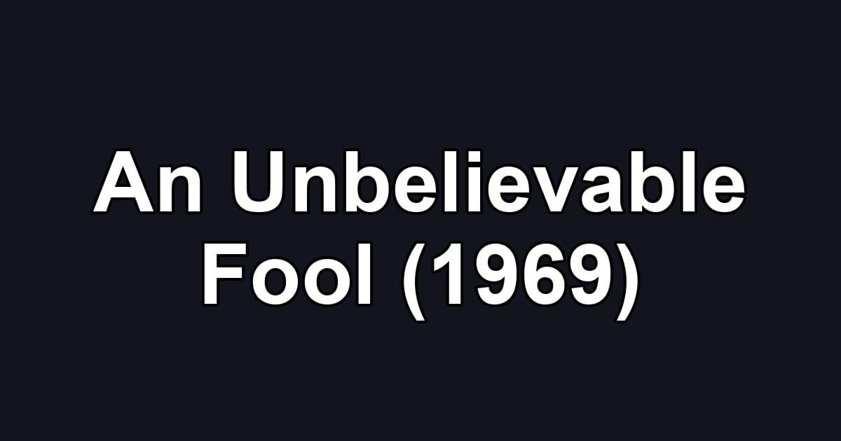An Unbelievable Fool (1969)