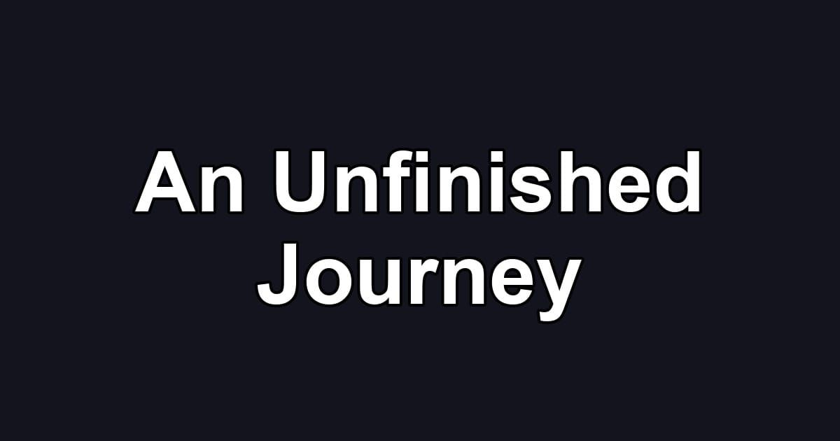 An Unfinished Journey