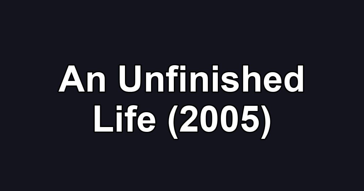 An Unfinished Life (2005)