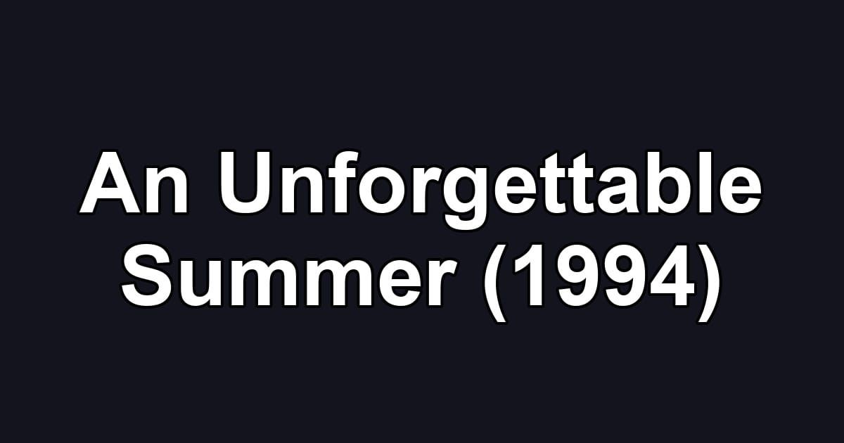 An Unforgettable Summer (1994)