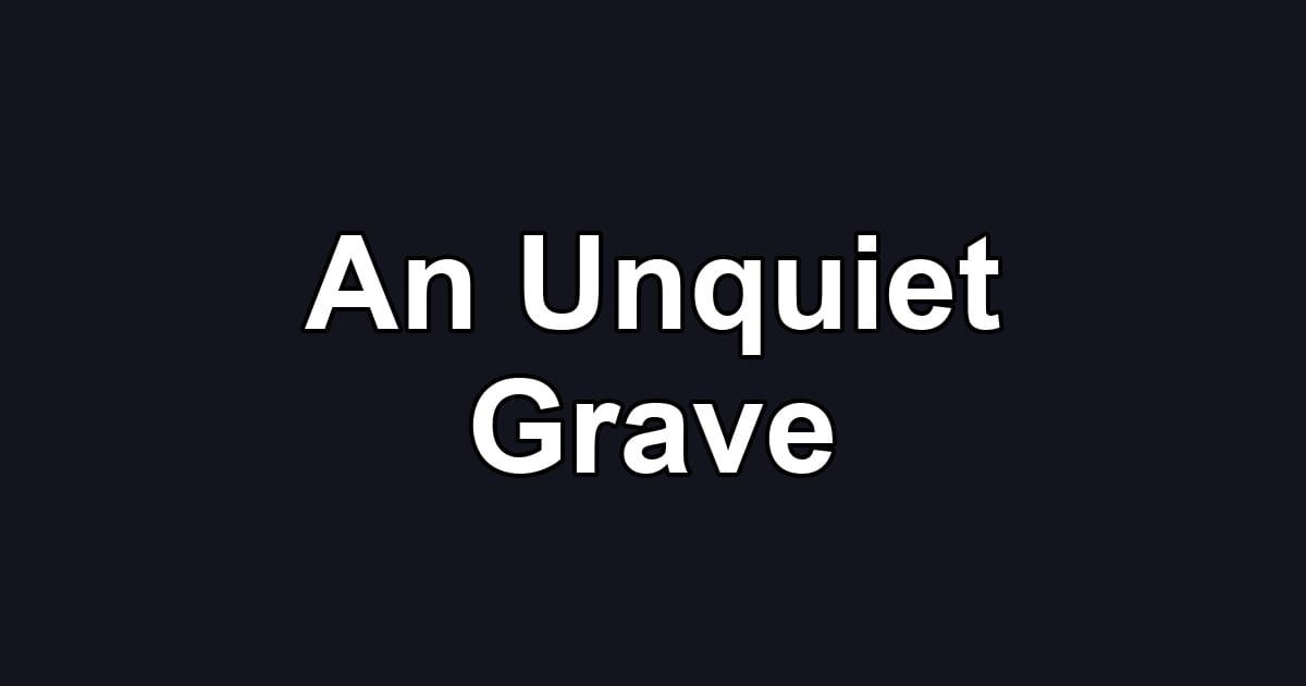 An Unquiet Grave