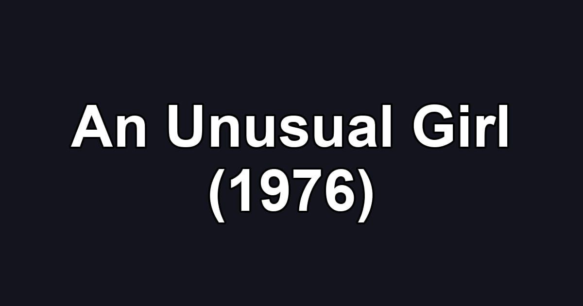 An Unusual Girl (1976)