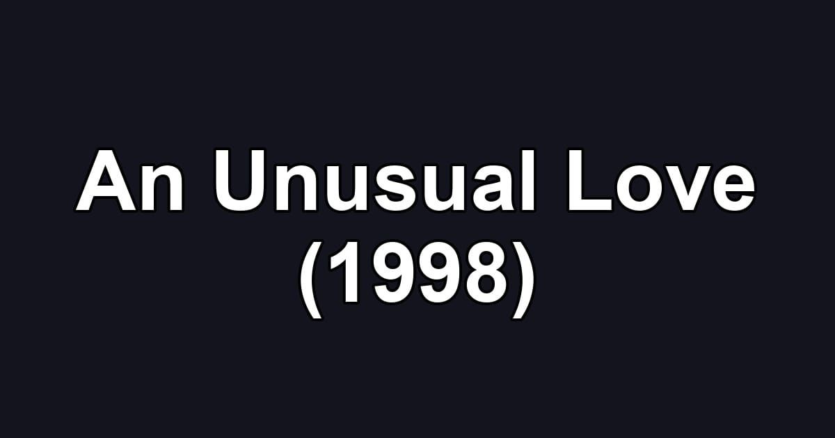 An Unusual Love (1998)