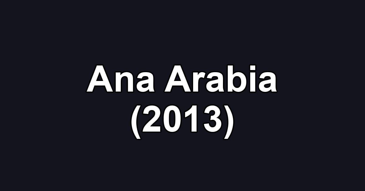 Ana Arabia (2013)