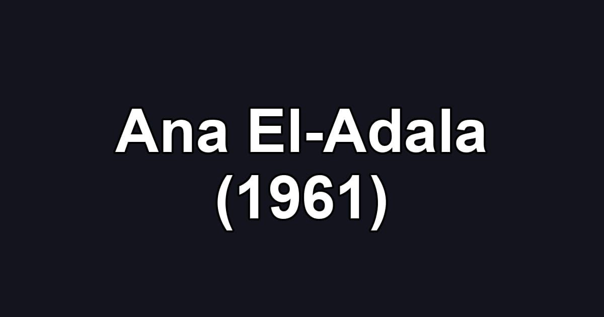 Ana El-Adala (1961)