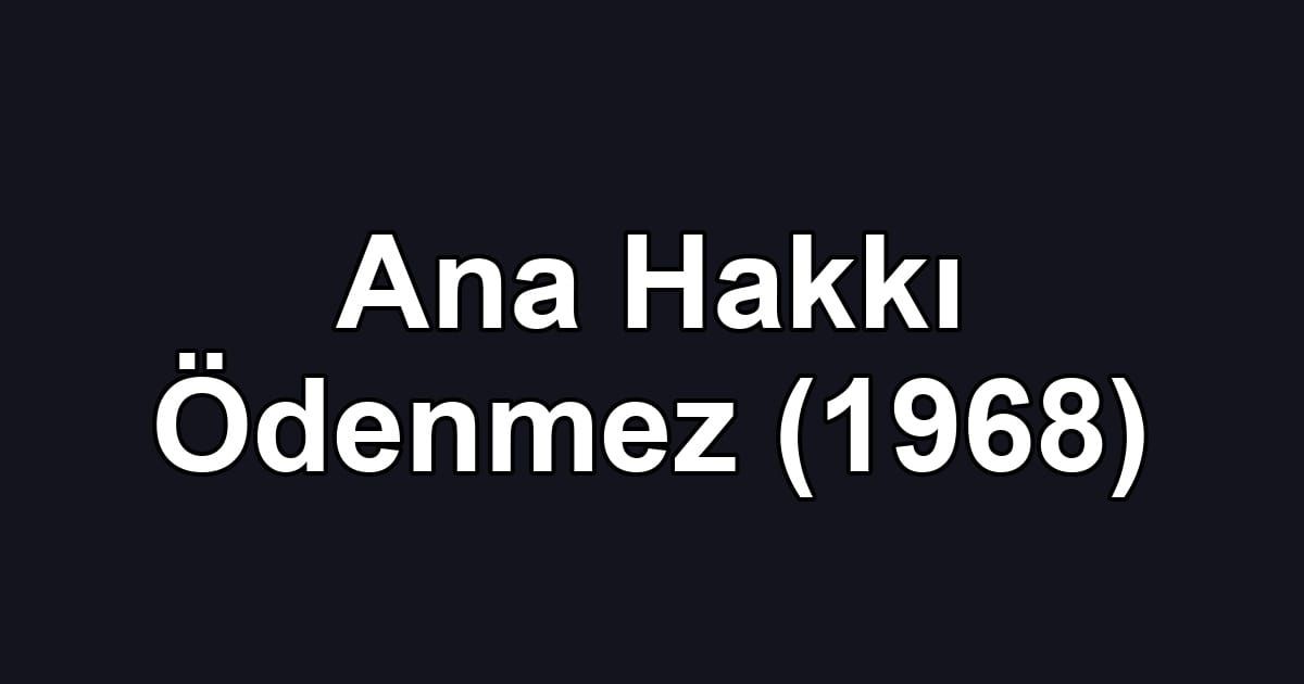 Ana Hakkı Ödenmez (1968)
