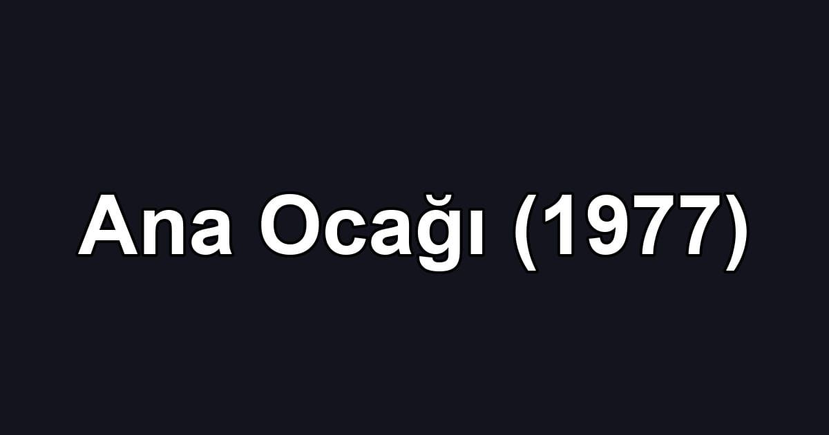 Ana Ocağı (1977)