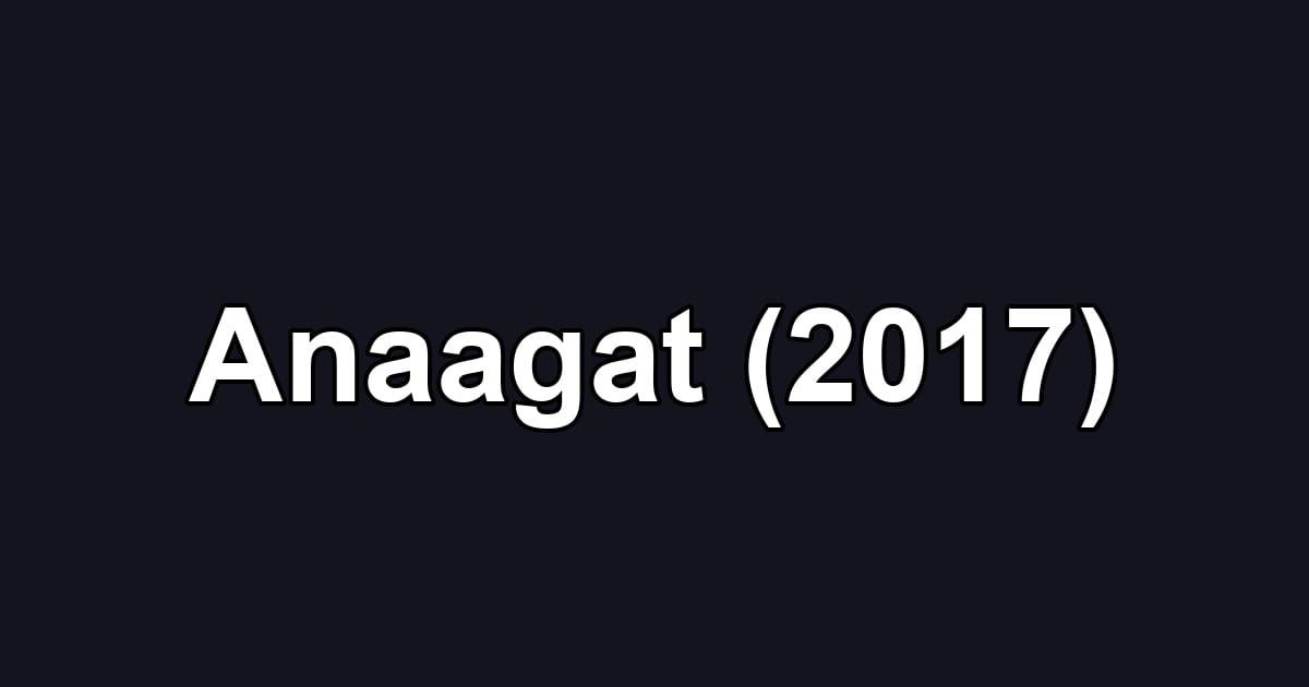Anaagat (2017)