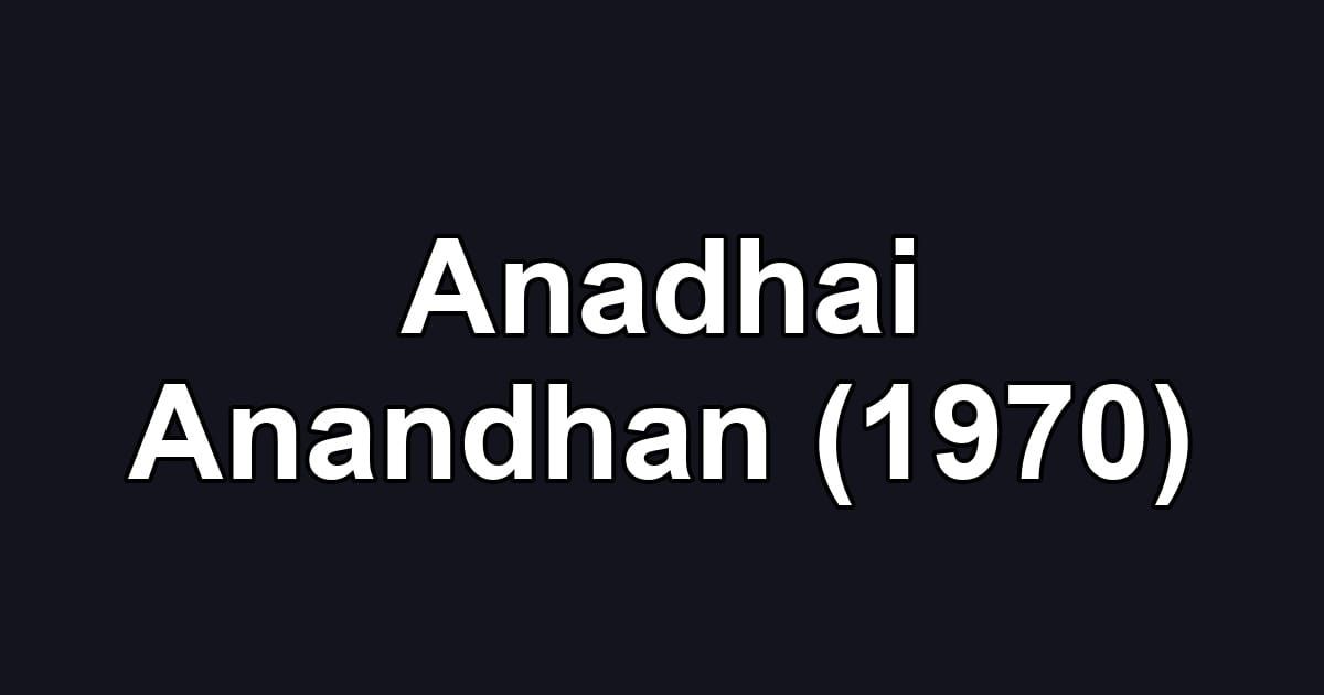 Anadhai Anandhan (1970)
