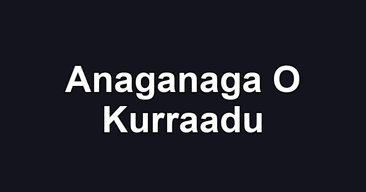 Anaganaga O Kurraadu