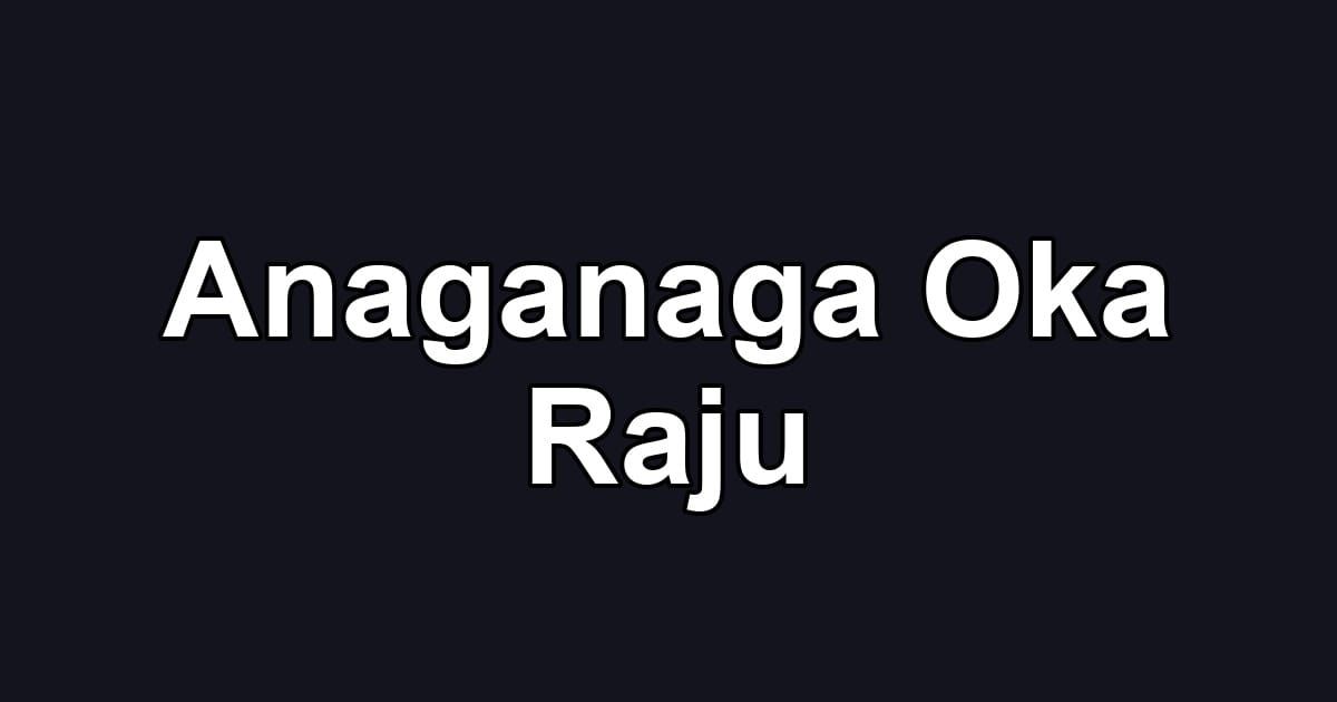 Anaganaga Oka Raju