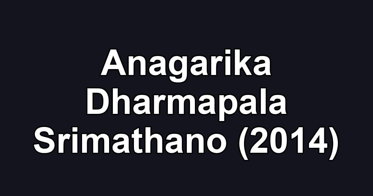 Anagarika Dharmapala Srimathano (2014)