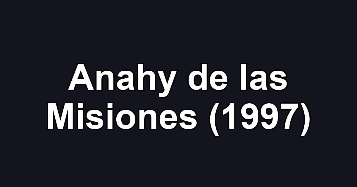 Anahy de las Misiones (1997)