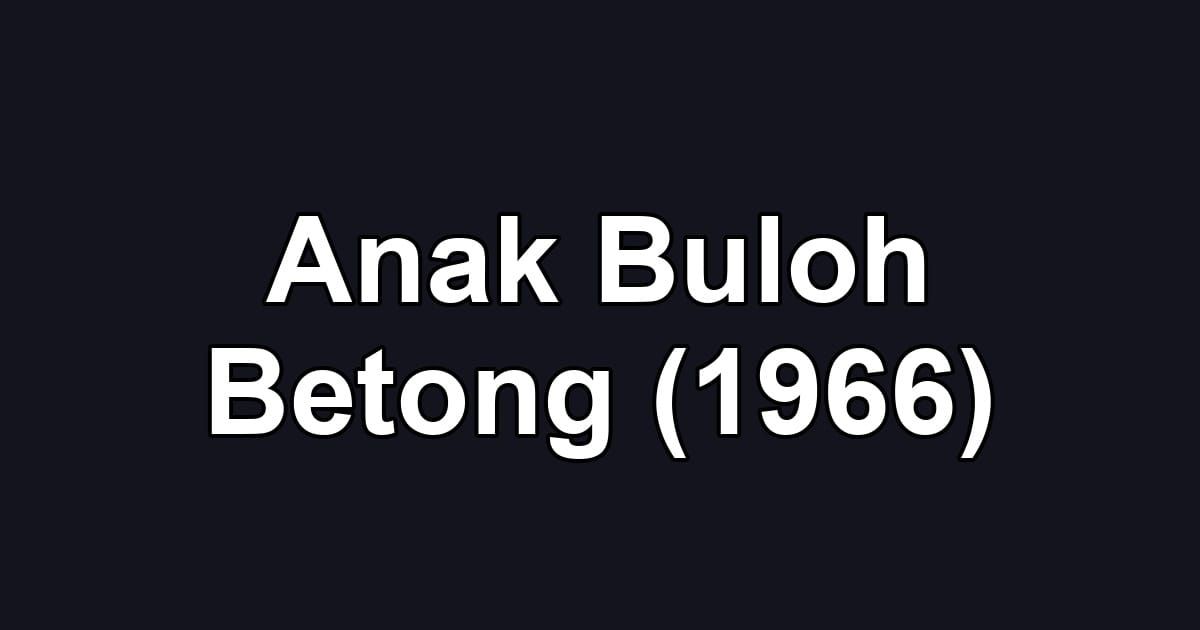 Anak Buloh Betong (1966)