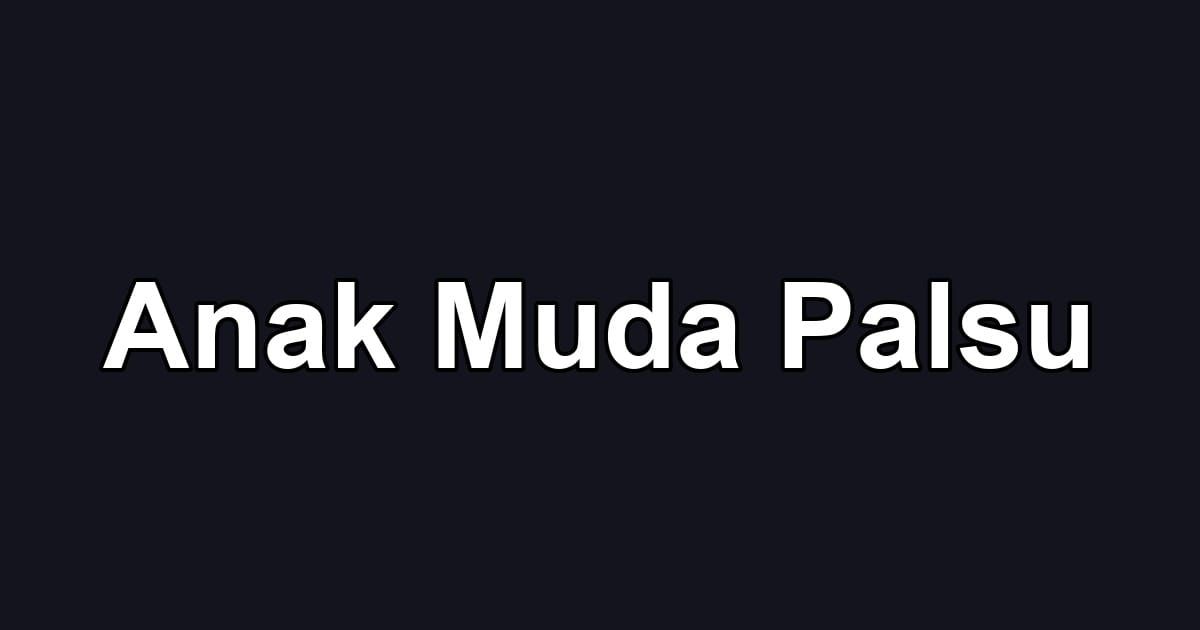 Anak Muda Palsu