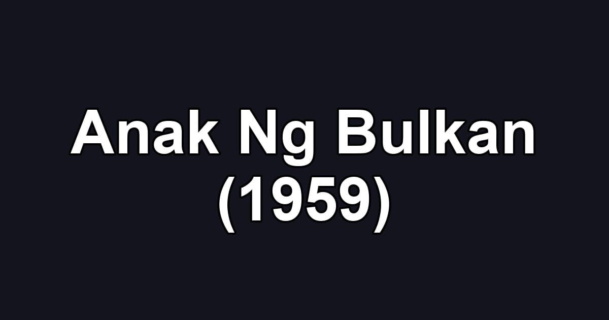 Anak Ng Bulkan (1959)