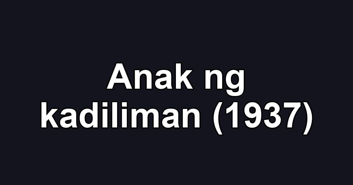 Anak ng kadiliman (1937)