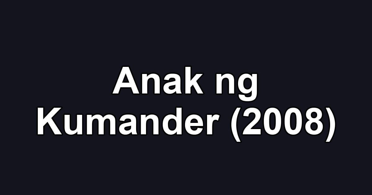 Anak ng Kumander (2008)