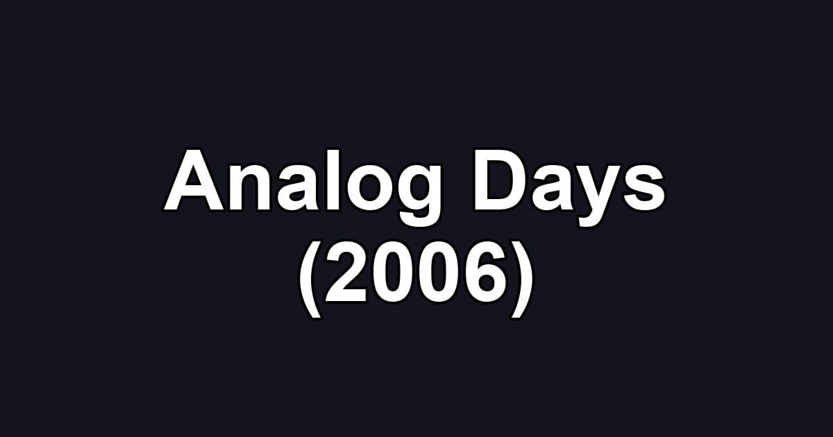 Analog Days (2006)