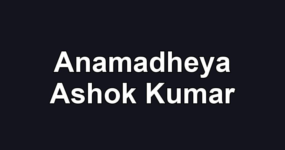 Anamadheya Ashok Kumar