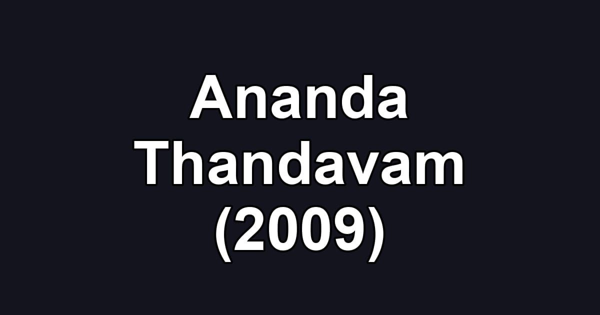 Ananda Thandavam (2009)