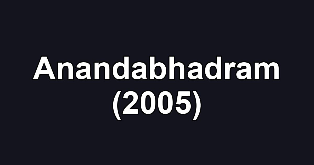 Anandabhadram (2005)