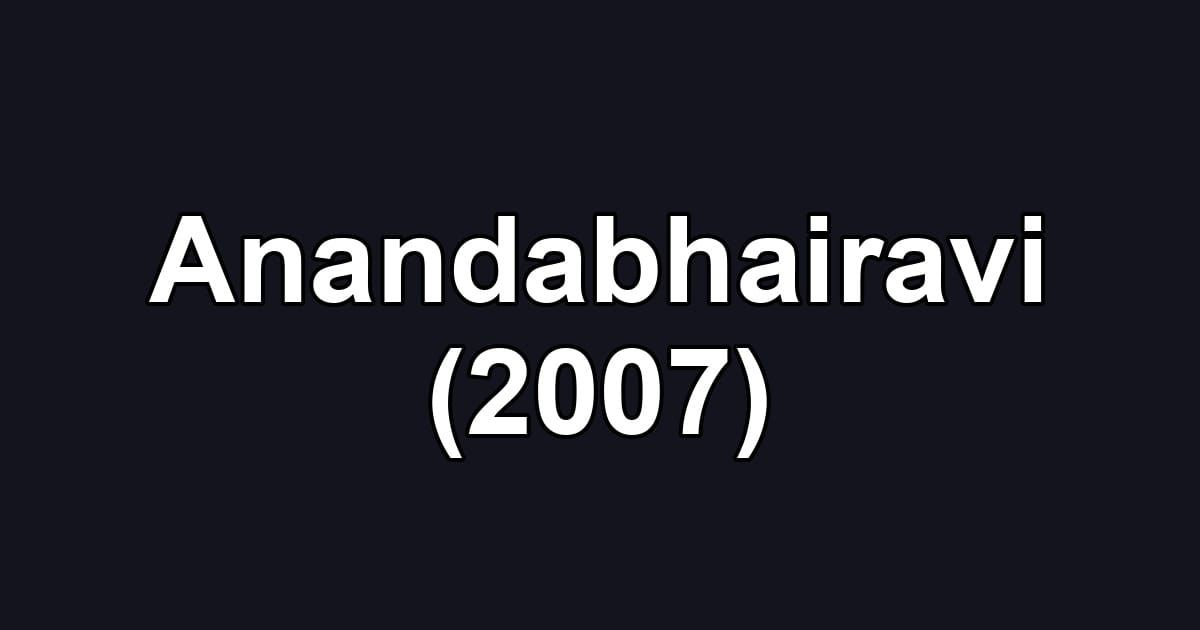 Anandabhairavi (2007)