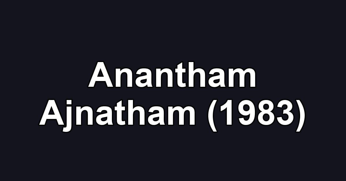 Anantham Ajnatham (1983)