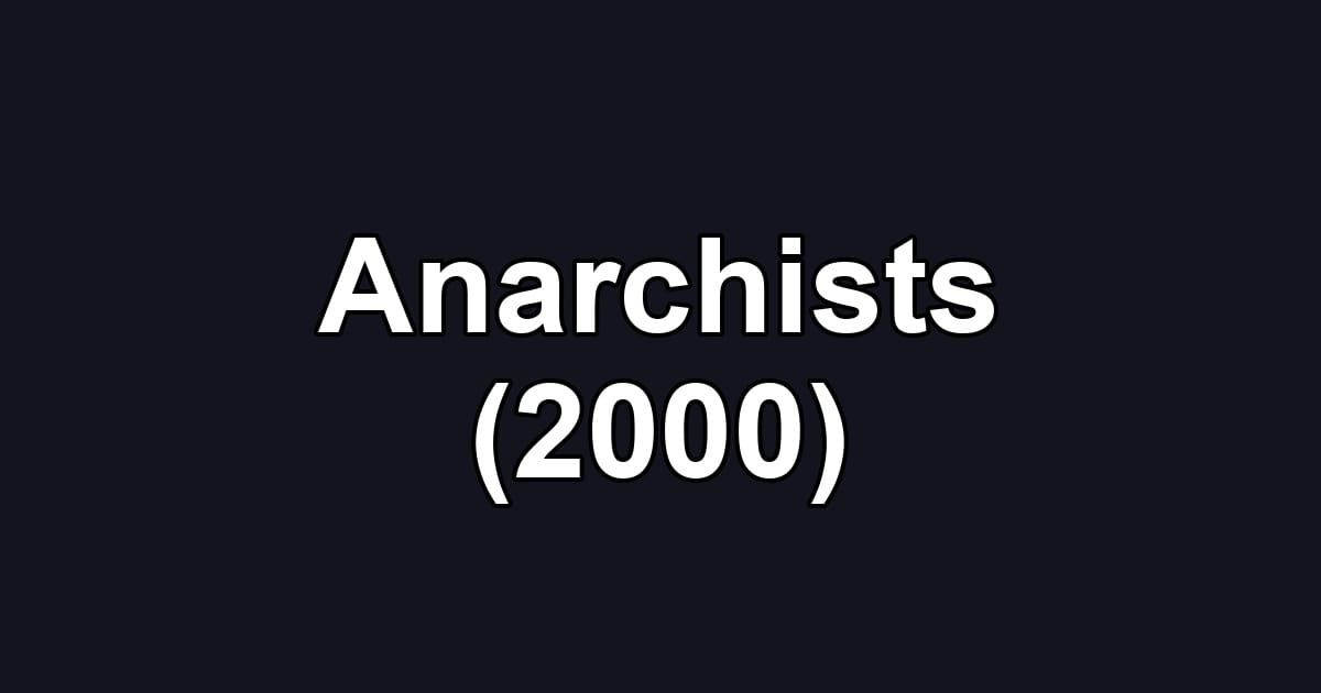 Anarchists (2000)