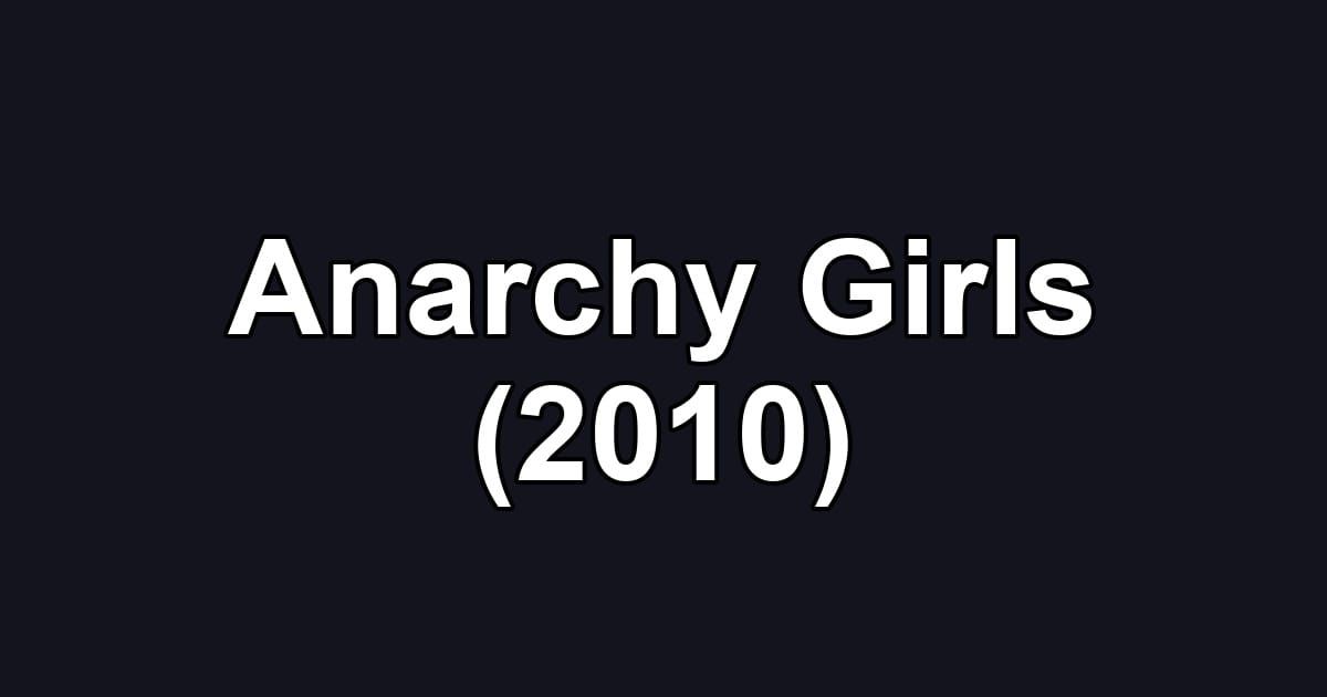 Anarchy Girls (2010)