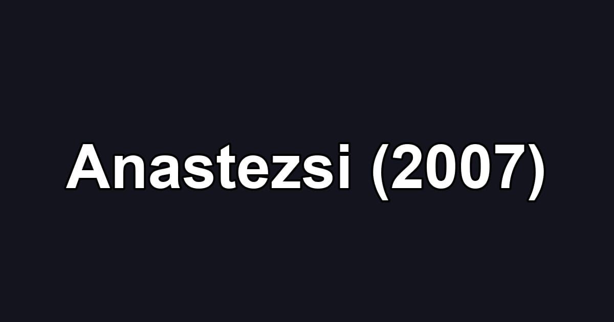 Anastezsi (2007)