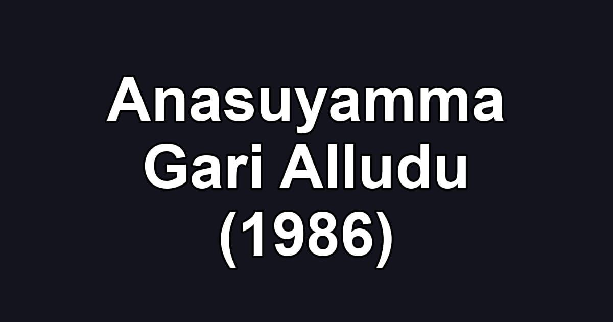 Anasuyamma Gari Alludu (1986)