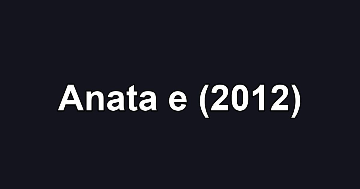 Anata e (2012)