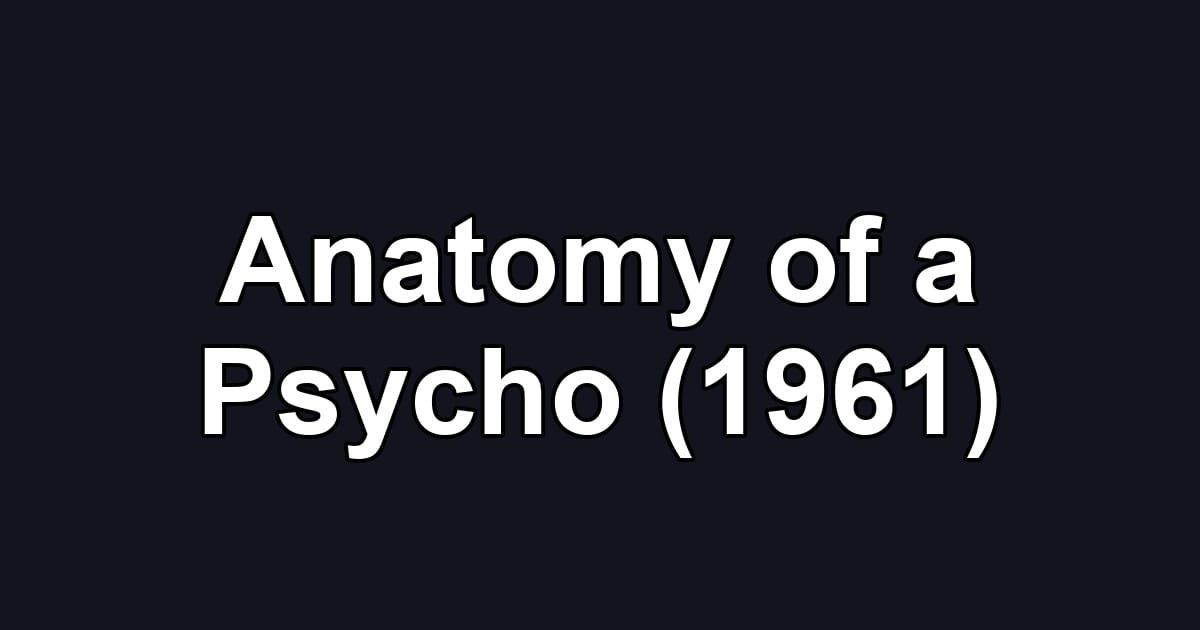 Anatomy of a Psycho (1961)