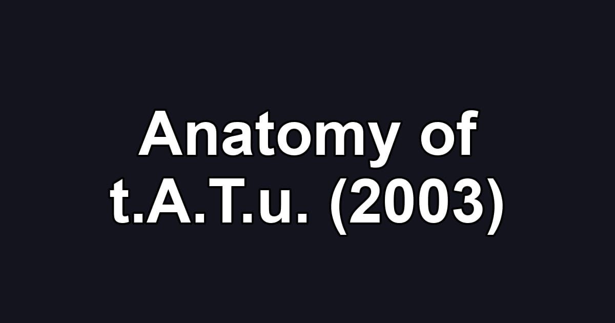 Anatomy of t.A.T.u. (2003)