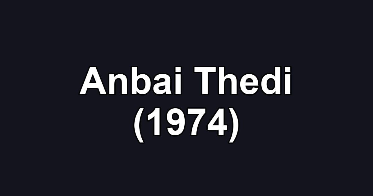 Anbai Thedi (1974)
