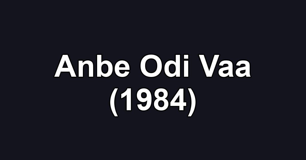 Anbe Odi Vaa (1984)