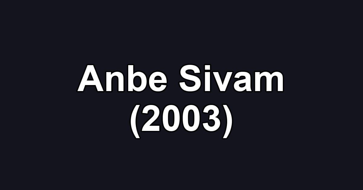 Anbe Sivam (2003)