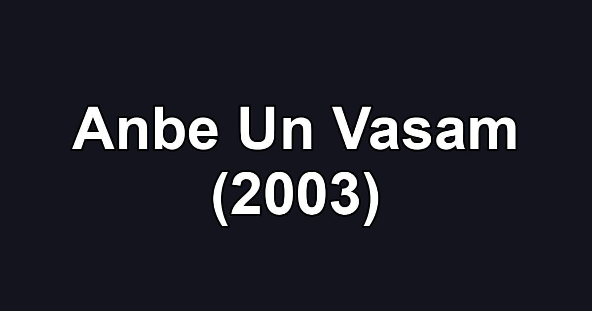 Anbe Un Vasam (2003)