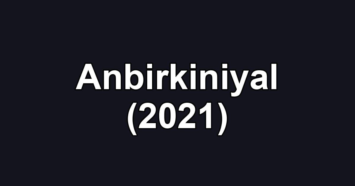 Anbirkiniyal (2021)