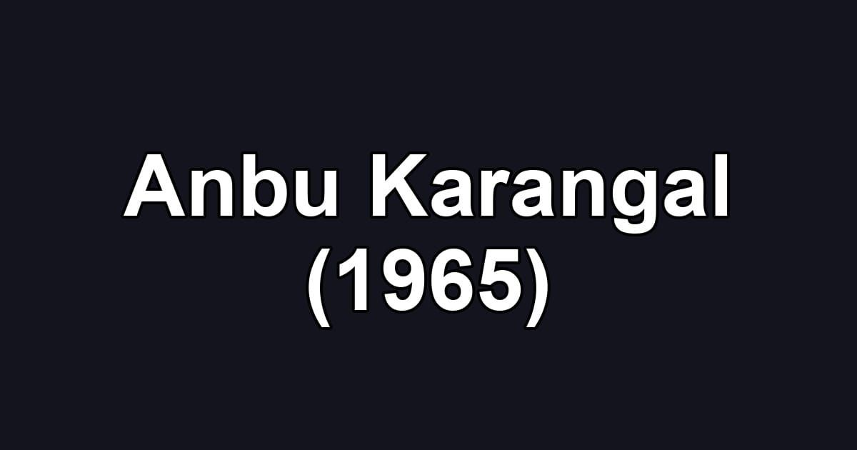 Anbu Karangal (1965)