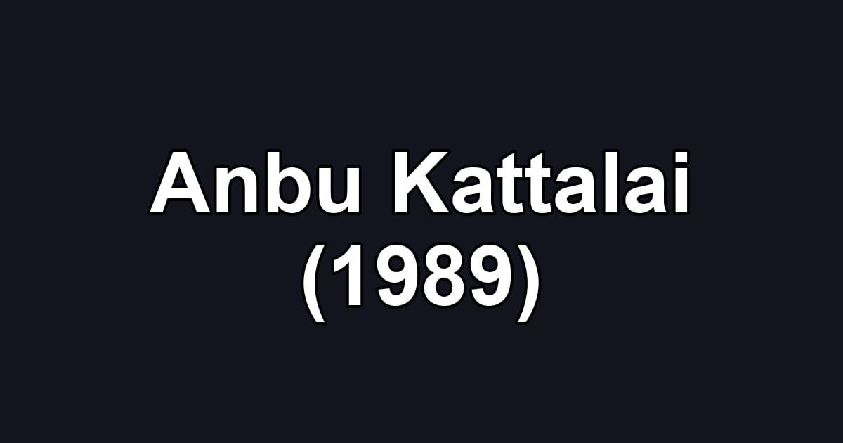 Anbu Kattalai (1989)