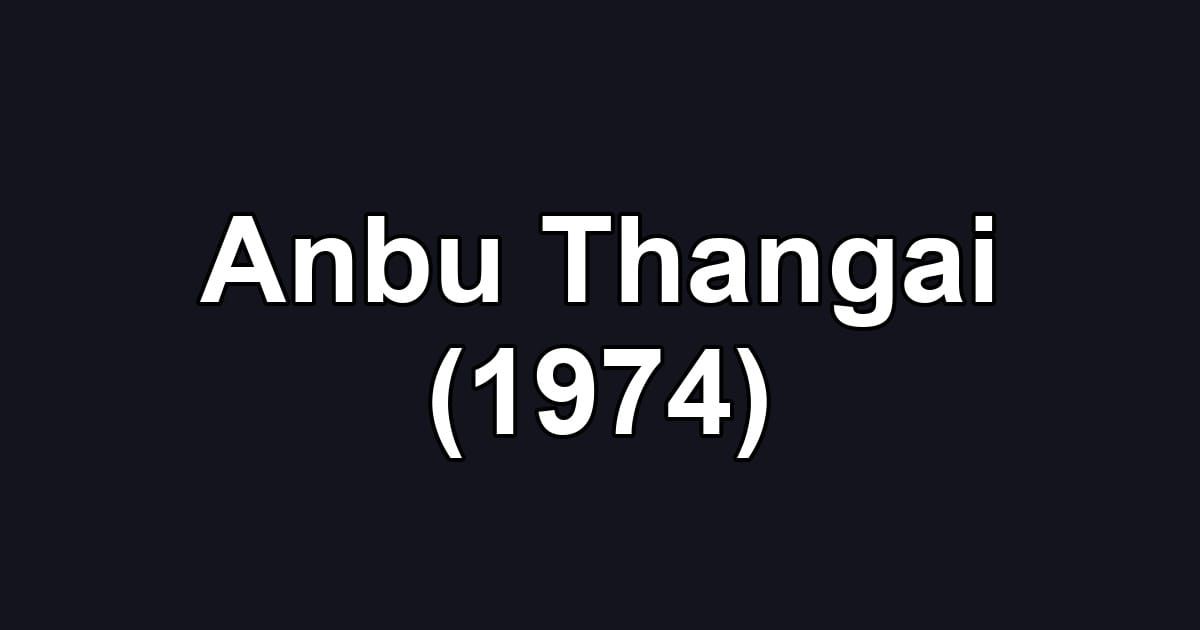 Anbu Thangai (1974)