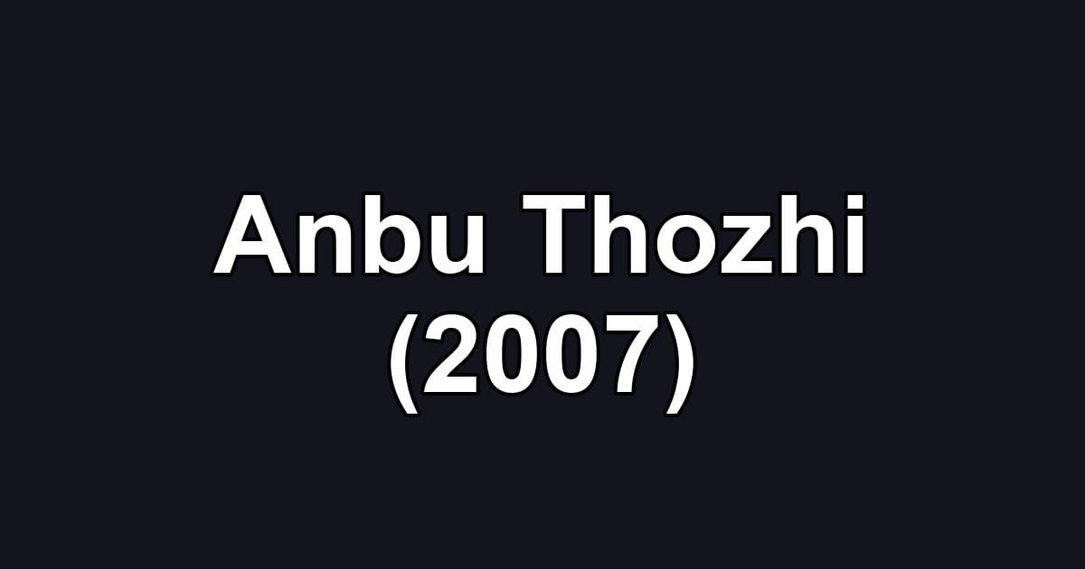 Anbu Thozhi (2007)