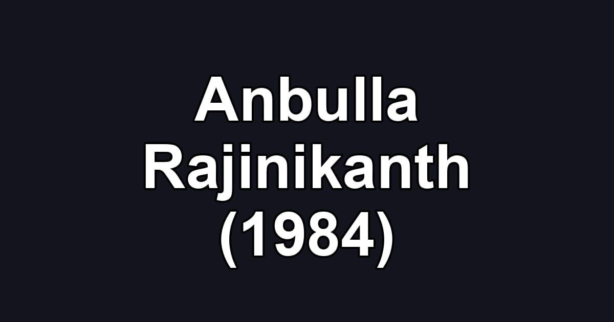 Anbulla Rajinikanth (1984)