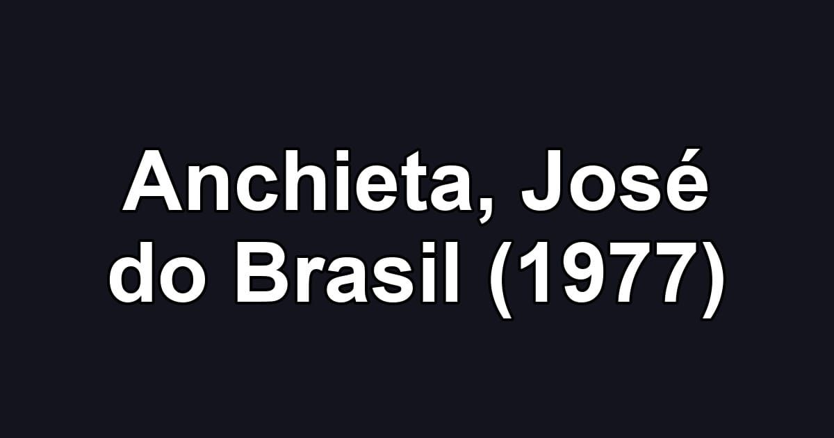 Anchieta, José do Brasil (1977)