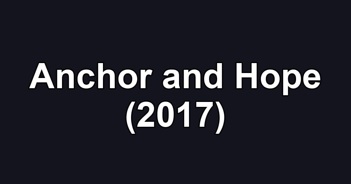 Anchor and Hope (2017)