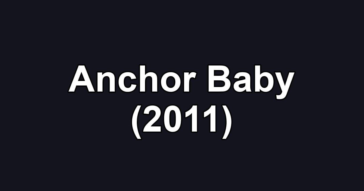 Anchor Baby (2011)