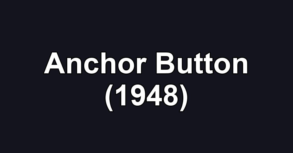 Anchor Button (1948)