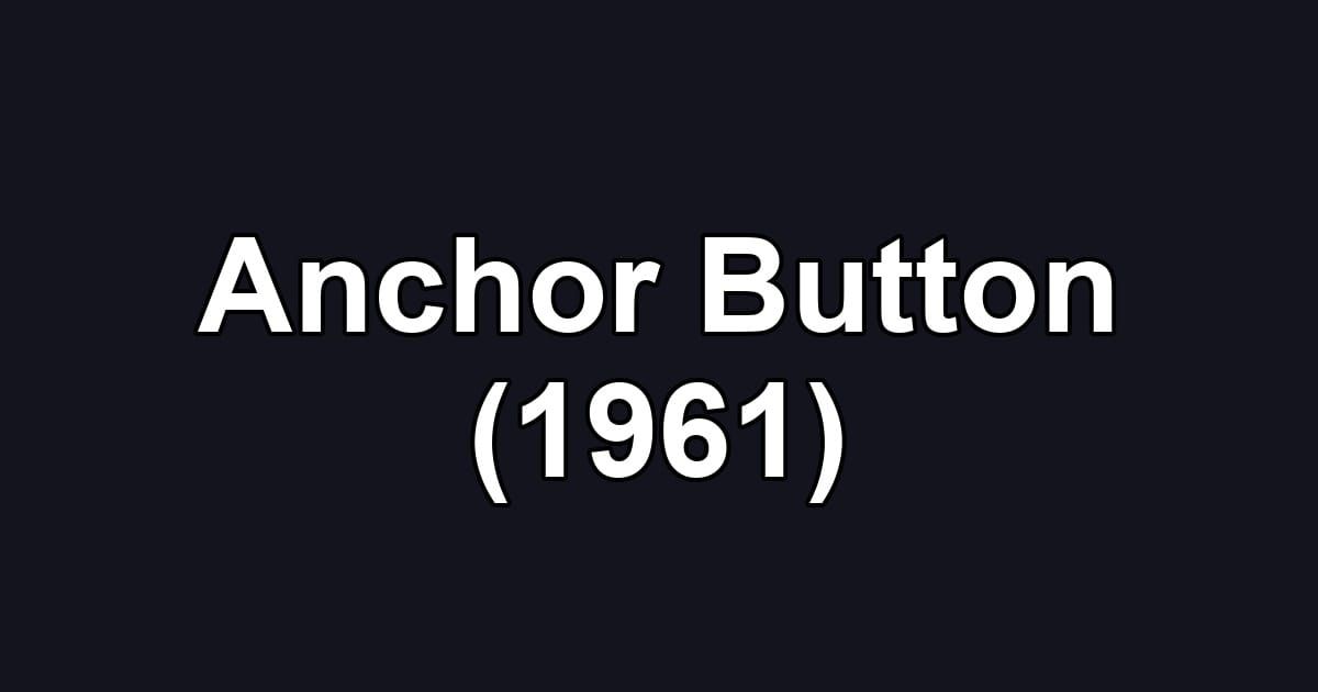Anchor Button (1961)